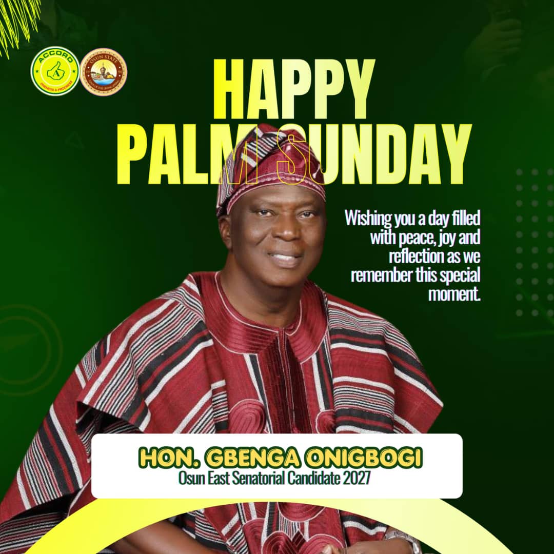 Unity in Faith: Hon. Gbenga Onigbogi Celebrates Palm Sunday with Osun and Ife/Ijesa Communities