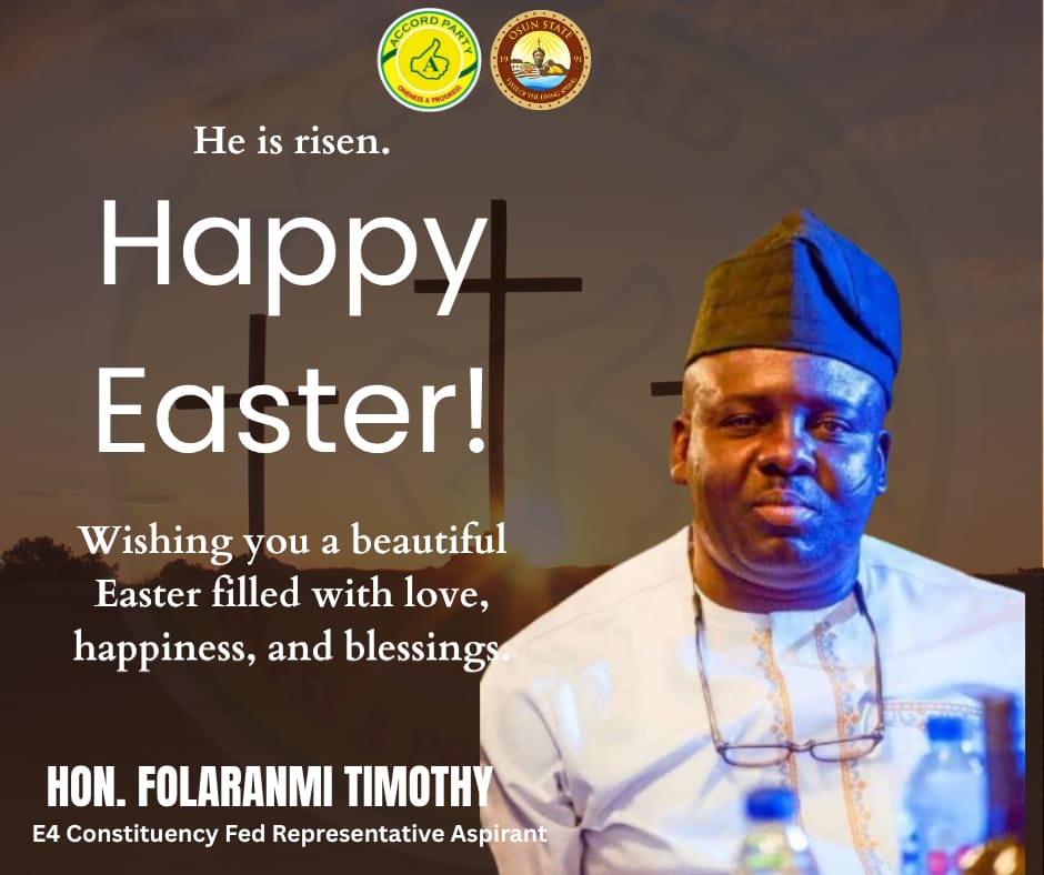 Hon. Folaranmi Timothy Felicitates Christians, Urges Love At Easter Celebrations